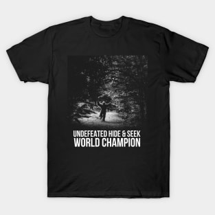 bigfoot hide and seek world champion T-Shirt